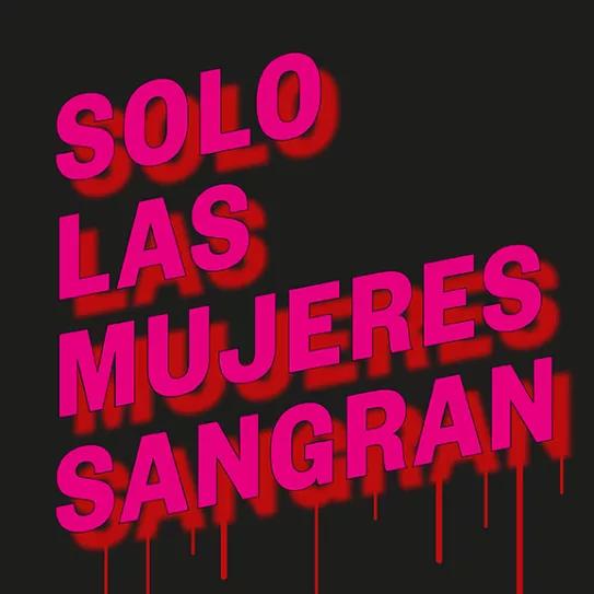 Solo las mujeres sangran