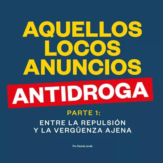Aquellos locos anuncios antidroga. Parte 1