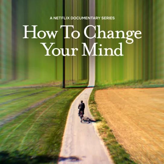 Netflix se adentra en los psicodélicos con ‘Cómo cambiar tu mente’