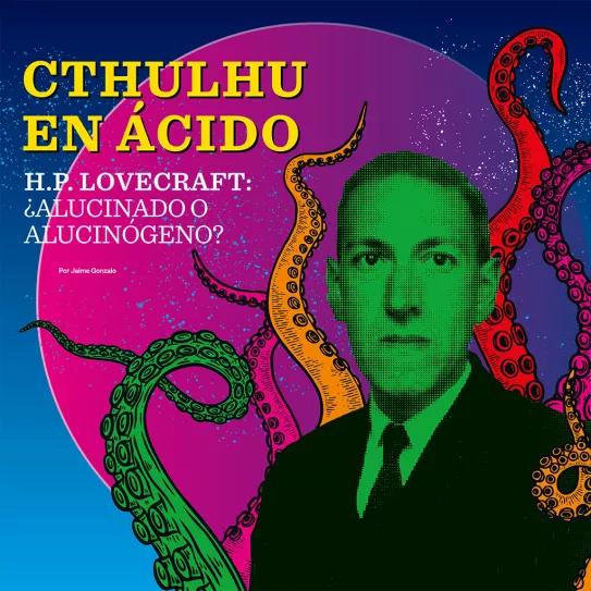 Cthulhu en ácido H.P. Lovecraft. Por Jaime Gonzalo 