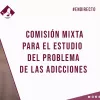 Comisión Mixta para el Estudio de los Problemas de las Adicciones