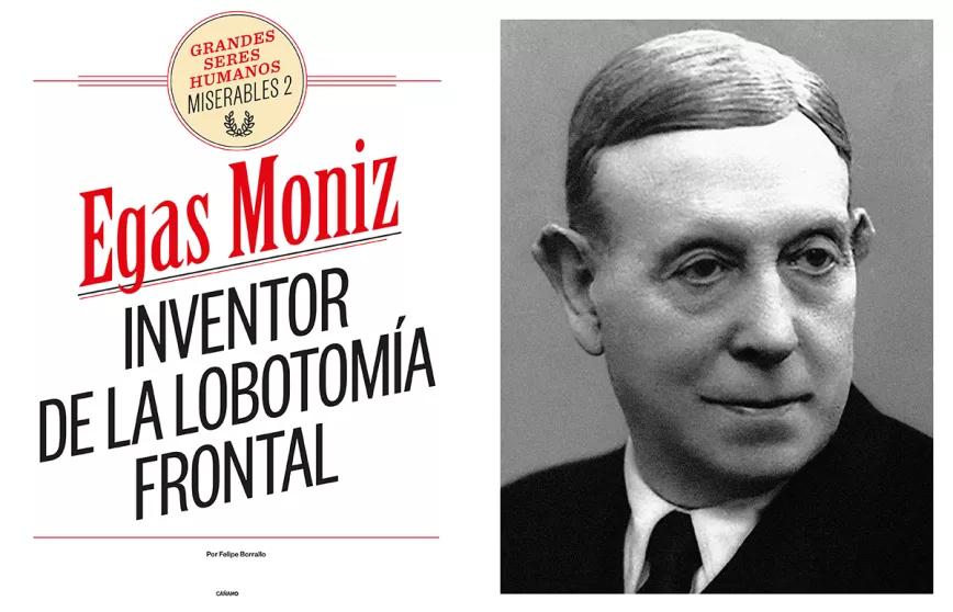 Egas Moniz, inventor de la lobotomía frontal 