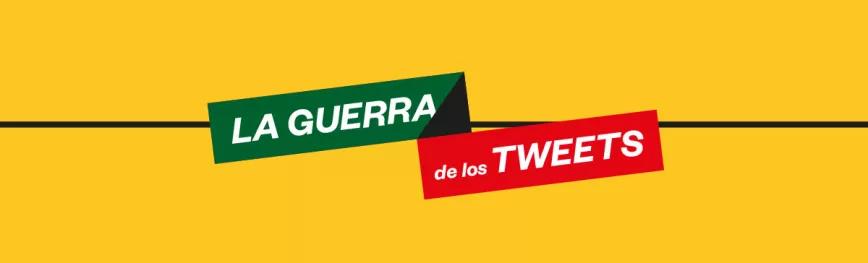 La guerra de los tweets | Abril 2021
