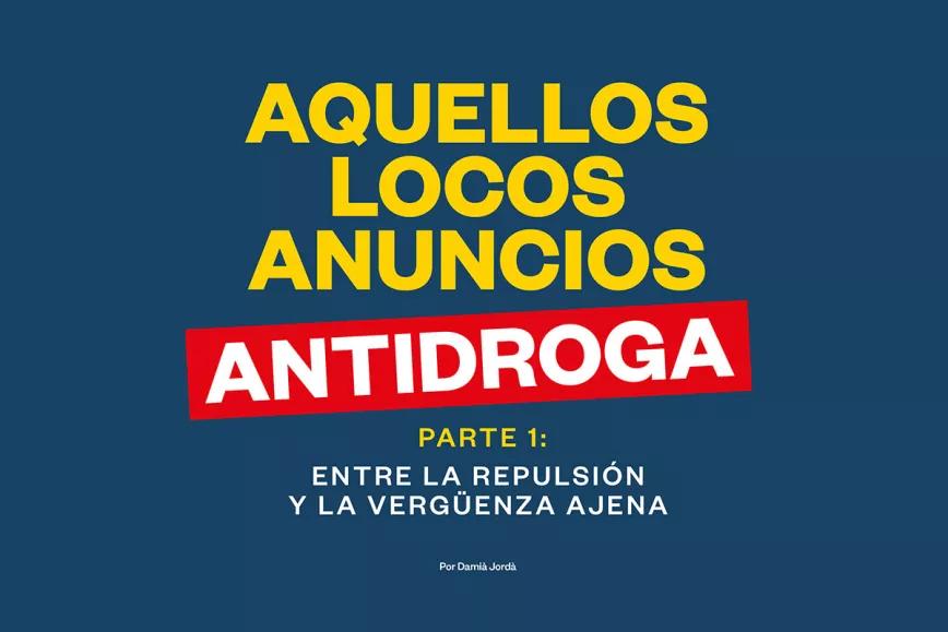 Aquellos locos anuncios antidroga. Parte 1