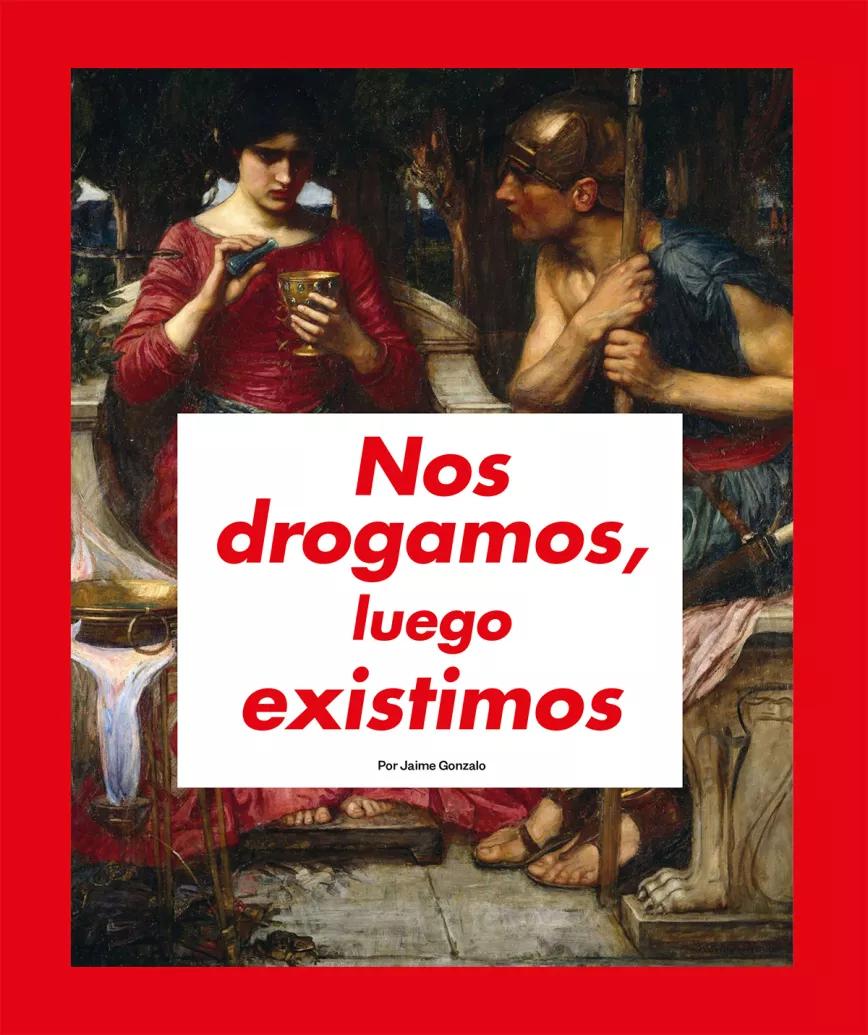Nos drogamos, luego existimos 