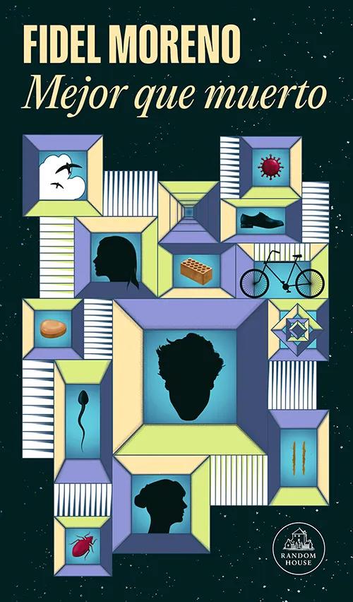 Mejor que muerto (Random House, 2025), de Fidel Moreno,