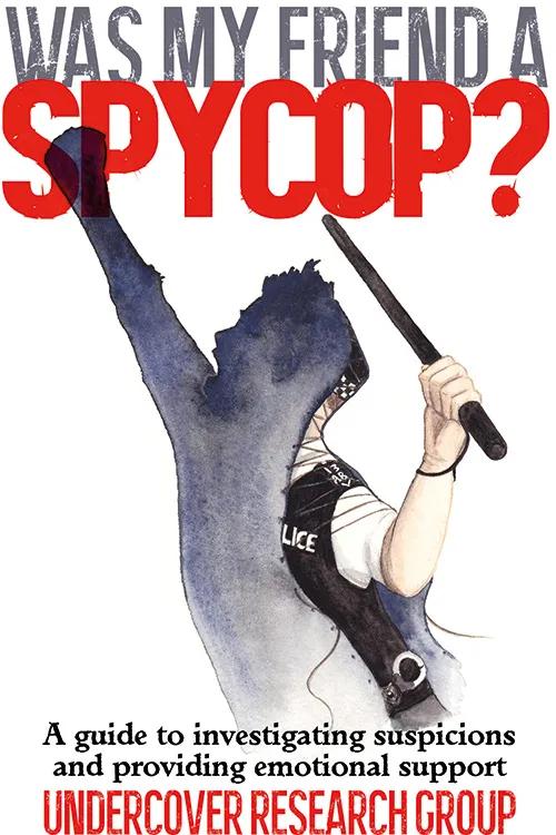 Was My Friend a SpyCop?, publicado por el Undercover Research Group, sirvió de referencia para el manual español.