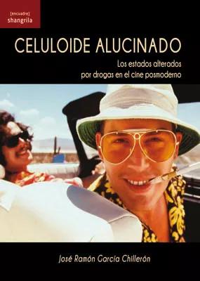 Celuloide alucinado. Los estados alterados por drogas en el cine posmoderno