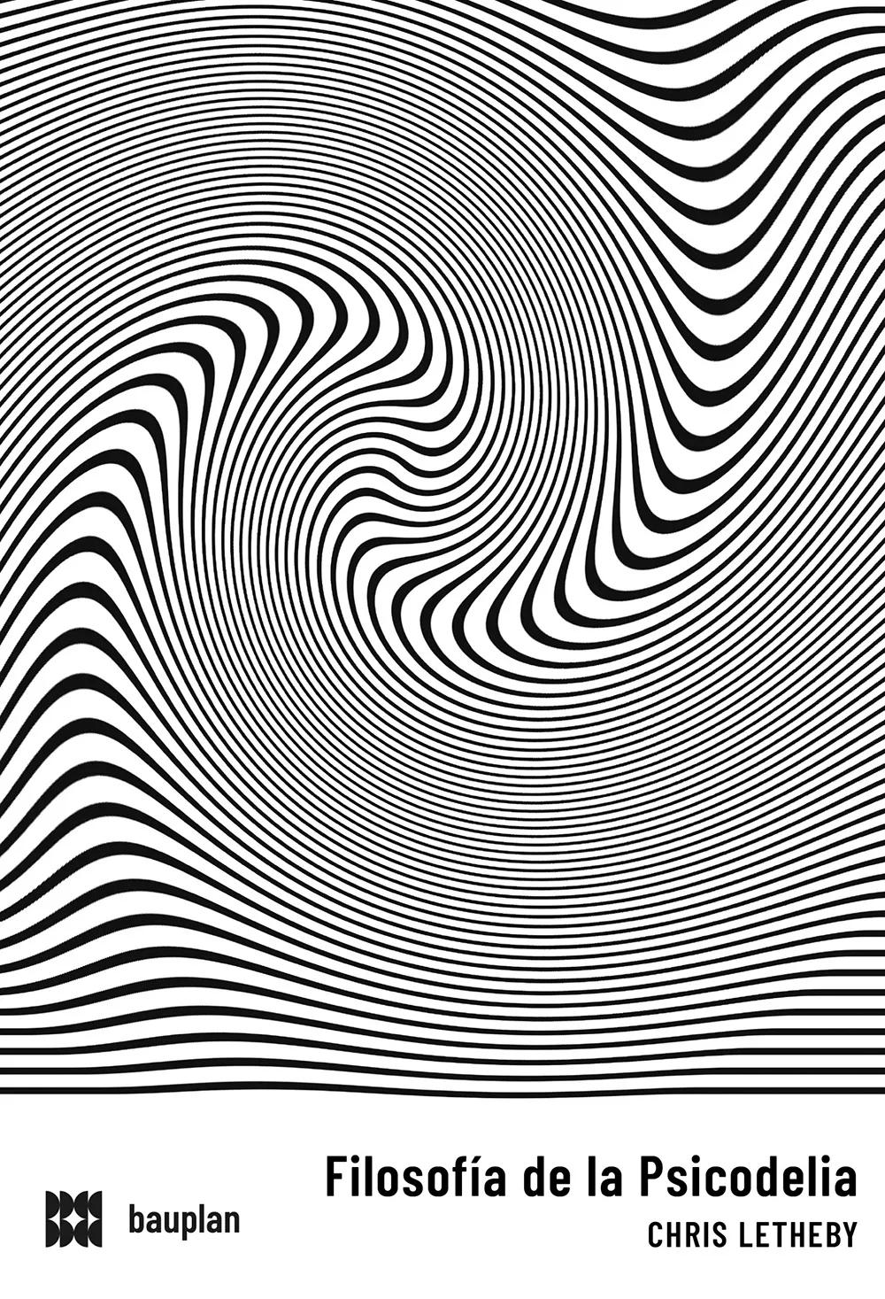 Filosofía de la psicodelia, Chris Letheby, traducción  de Daniel McNamara. Editorial Bauplan, 2022.  312 páginas. 22 €